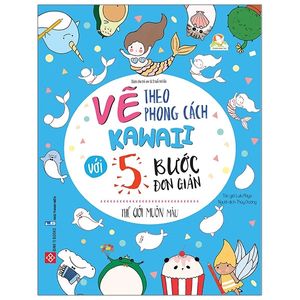 vẽ theo phong cách kawaii với 5 bước đơn giản - thế giới muôn màu