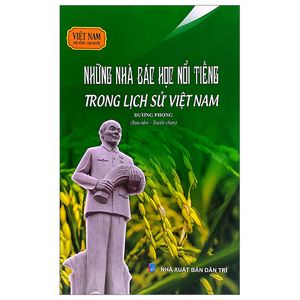 việt nam đất nước-con người - những nhà bác học nổi tiếng trong lịch sử việt nam