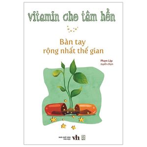 vitamin cho tâm hồn - bàn tay rộng nhất thế gian