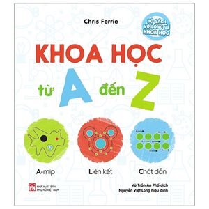 vỡ lòng về khoa học - abcs of science: khoa học từ a đến z