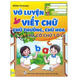 vở luyện viết chữ - chữ thường, chữ hoa - hạ cỡ chữ 1 ô li (tái bản 2023)