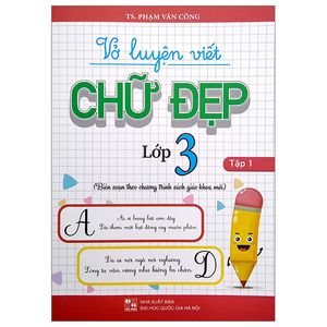 vở luyện viết chữ đẹp lớp 3 - tập 1 (biên soạn theo chương trình sách giáo khoa mới)