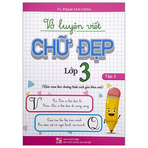 vở luyện viết chữ đẹp lớp 3 - tập 2 (biên soạn theo chương trình sách giáo khoa mới)