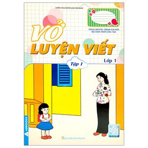 vở luyện viết lớp 1 tập 1 (theo chương trình sgk mới bộ chân trời sáng tạo)