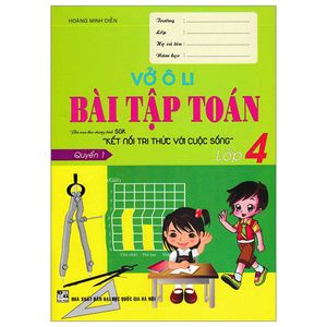 vở ô li bài tập toán lớp 4 - quyển 1 (biên soạn theo chương trình sgk kết nối tri thức với cuộc sống)