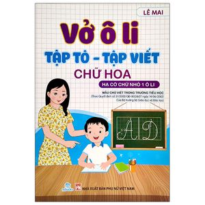 vở ô li - tập tô - tập viết chữ hoa (hạ cỡ chữ nhỏ 1 ô li)