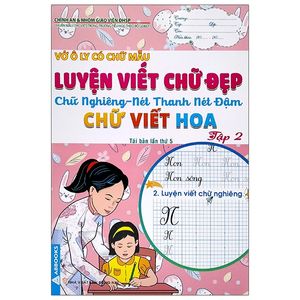 vở ô ly có chữ mẫu luyện viết chữ đẹp - chữ nghiêng, nét thanh, nét đậm, chữ viết hoa - tập 2 (tái bản)