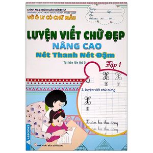 vở ô ly có chữ mẫu luyện viết chữ đẹp - nâng cao nét thanh, nét đậm - tập 1 (tái bản)