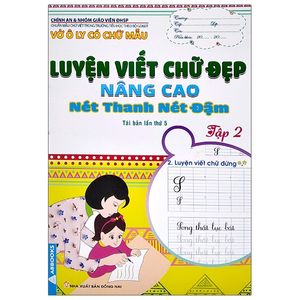 vở ô ly có chữ mẫu luyện viết chữ đẹp - nâng cao nét thanh, nét đậm - tập 2 (tái bản)