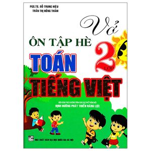 vở ôn tập hè toán - tiếng việt lớp 2 (biên soạn theo chương trình giáo dục phổ thông mới)