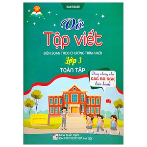 vở tập viết lớp 3 toàn tập (biên soạn theo chương trình mới) (dùng chung cho các bộ sgk hiện hành)