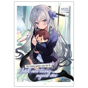 vợ trong game của tôi là idol nổi tiếng ngoài đời - tập 1 - tặng kèm bookmark bế in 1 mặt