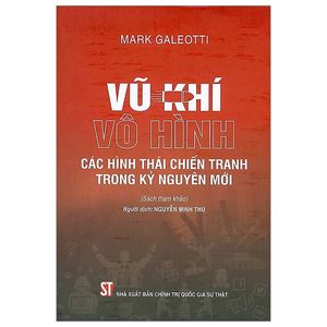 vũ khí vô hình - các hình thái chiến tranh trong kỷ nguyên mới