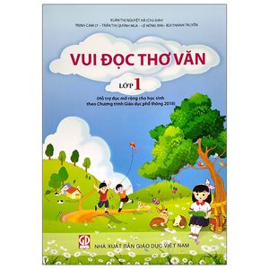 vui đọc thơ văn lớp 1 (hỗ trợ đọc mở rộng cho học sinh theo chương trình giáo dục phổ thông 2018)