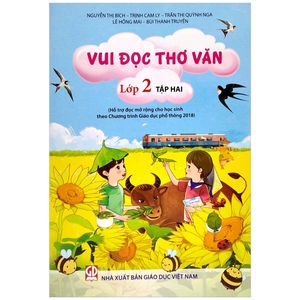 vui đọc thơ văn lớp 2 - tập 2 (hỗ trợ đọc mở rộng cho học sinh theo chương trình giáo dục phổ thông 2018)