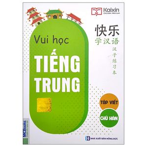 vui học tiếng trung - tập viết chữ hán (tái bản 2020)