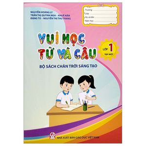 vui học từ và câu lớp 1 - tập 1 (bộ sách chân trời sáng tạo)