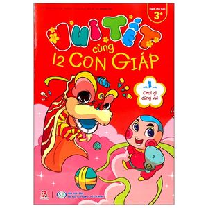 vui tết cùng 12 con giáp - tập 1: chơi gì cũng vui