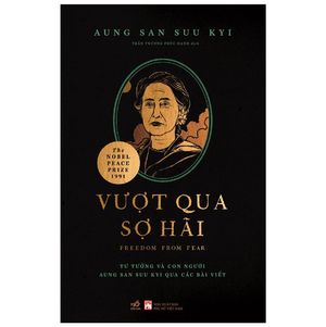 vượt qua sợ hãi - tư tưởng và con người aung san suu kyi qua các bài viết