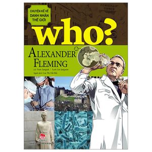 who? chuyện kể về danh nhân thế giới: alexander fleming (tái bản 2023)