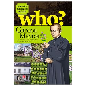 who? chuyện kể về danh nhân thế giới: gregor mendel (tái bản 2023)