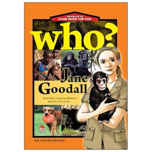 who? chuyện kể về danh nhân thế giới: jane goodall (tái bản 2019)