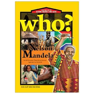 who? chuyện kể về danh nhân thế giới: nelson mandela (tái bản 2019)