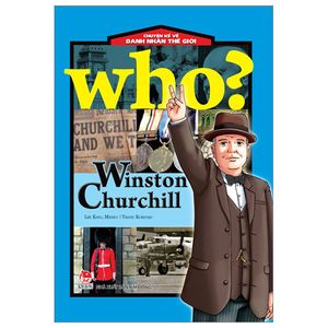 who? chuyện kể về danh nhân thế giới - winston churchill (tái bản 2023)