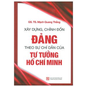 xây dựng, chỉnh đốn đảng - theo sự chỉ dẫn của tư tưởng hồ chí minh