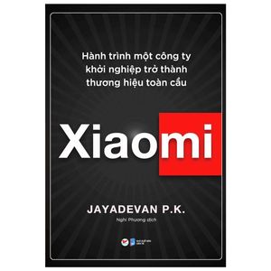 xiaomi - hành trình một công ty khởi nghiệp trở thành thương hiệu toàn cầu