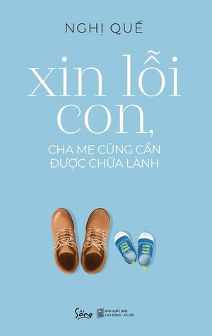 xin lỗi con, cha mẹ cũng cần được chữa lành