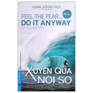 xuyên qua nỗi sợ - feel the fear and do it anyway (tái bản 2022)