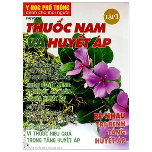 y học phổ thông dành cho mọi người - chuyên đề: thuốc nam và huyết áp (tập 1)