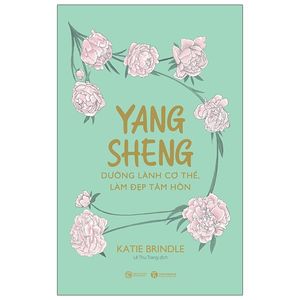 yang sheng - dưỡng lành cơ thể, làm đẹp tâm hồn