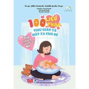 yêu thương từ bàn tay mẹ - 100 liệu pháp thư giãn và mát xa cho bé