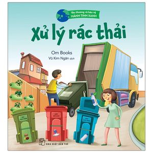 yêu thương và bảo vệ hành tinh xanh - xử lý rác thải