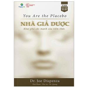 you are the placebo - nhà giả dược - khám phá sức mạnh của tiềm thức