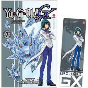 yu-gi-oh! gx - tập 7: sức mạnh thật sự của nhà vua!! - tặng kèm bookmark pvc